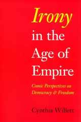 9780253219947-0253219949-Irony in the Age of Empire: Comic Perspectives on Democracy and Freedom (American Philosophy)
