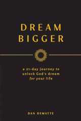 9781644134887-1644134888-Dream Bigger: A 21-Day Journey to Unlock God’s Dream for Your Life