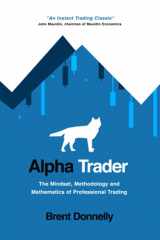 9781736739815-1736739816-Alpha Trader: The Mindset, Methodology and Mathematics of Professional Trading