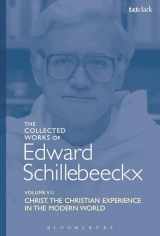 9780567224606-0567224600-The Collected Works of Edward Schillebeeckx Volume 7: Christ: The Christian Experience in the Modern World (Edward Schillebeeckx Collected Works)