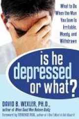 9781572244245-1572244240-Is He Depressed or What?: What to Do When the Man You Love Is Irritable, Moody, and Withdrawn