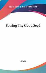 9780548268995-0548268991-Sowing The Good Seed