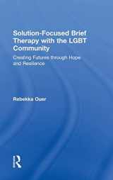 9781138819542-1138819549-Solution-Focused Brief Therapy with the LGBT Community: Creating Futures through Hope and Resilience
