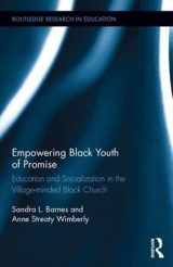 9781138640962-1138640964-Empowering Black Youth of Promise: Education and Socialization in the Village-minded Black Church (Routledge Research in Education)