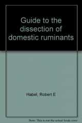9780960044412-0960044418-Guide to the dissection of domestic ruminants