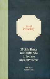 9781683594710-1683594711-Small Preaching: 25 Little Things You Can Do Now to Make You a Better Preacher