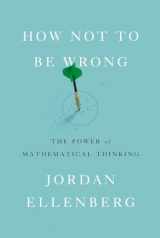 9781594205224-1594205221-How Not to Be Wrong: The Power of Mathematical Thinking