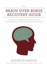 9780984481743-0984481745-The Brain over Binge Recovery Guide: A Simple and Personalized Plan for Ending Bulimia and Binge Eating Disorder