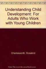 9780827327863-0827327862-Understanding Child Development: For Adults Who Work With Young Children