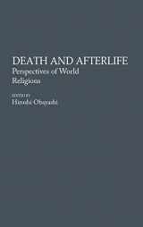 9780313279065-0313279063-Death and Afterlife: Perspectives of World Religions (Contributions to the Study of Religion)
