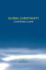 9789042021921-9042021926-Global Christianity: Contested Claims (Studies in World Christianity and Interreligious Relations, 43)
