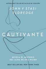 9781400332823-1400332826-Cautivante, Edición ampliada: Revela el misterio del alma de una mujer (Spanish Edition)
