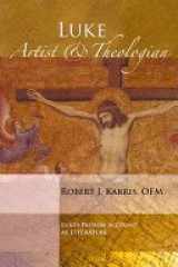 9780809126514-0809126516-Luke: Artist and Theologian : Luke's Passion Account As Literature (Theological Inquiries : Studies in Contemporary Biblical and Theological Problem)