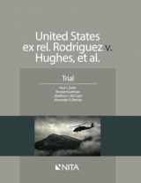 9781601567802-1601567804-United States ex rel. Rodriguez v. Hughes, et al.: Trial (NITA)