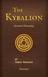 9780943217215-0943217210-The Kybalion: A Study of The Hermetic Philosophy of Ancient Egypt and Greece (Illustrated) (Annotated)