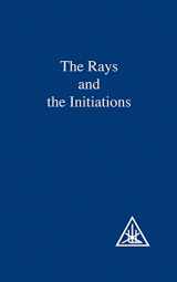 9780853301226-0853301220-The Rays and the Initiations (A Treatise on the Seven Rays, Vol. V)