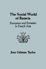 9780299094744-029909474X-The Social World of Batavia: A History of Dutch Asia