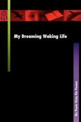 9781598589658-1598589652-My Dreaming Waking Life: Six Poets Sixty-Six Poems