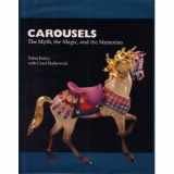 9780962469329-0962469327-Carousels: The Myth, the Magic, and the Memories