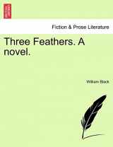 9781240872183-1240872186-Three Feathers. a Novel.