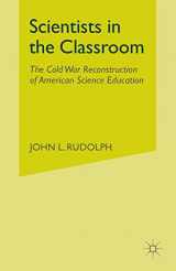 9781349387939-1349387932-Scientists in the Classroom: The Cold War Reconstruction of American Science Education