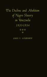 9780837133034-0837133033-The Decline and Abolition of Negro Slavery in Venezuela, 1820-1854 (Contributions in Afro-American and African Studies)