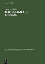9783110194531-3110194538-Tertullian the African: An Anthropological Reading of Tertullian's Context and Identities (Millennium-Studien / Millennium Studies, 14)