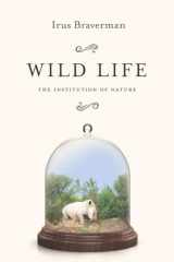 9780804795685-0804795681-Wild Life: The Institution of Nature