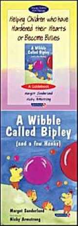 9780863885037-0863885039-Helping Children Who Have Hardened Their Hearts or Become Bullies & Wibble Called Bipley (and a Few Honks): Set (Helping Children with Feelings)