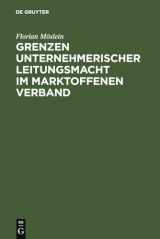 9783899493993-3899493990-Grenzen unternehmerischer Leitungsmacht im marktoffenen Verband: Aktien- und Übernahmerecht, Rechtsvergleich und europäischer Rahmen (German Edition)