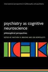 9780199238033-0199238030-Psychiatry as Cognitive Neuroscience: Philosophical perspectives (International Perspectives in Philosophy and Psychiatry)