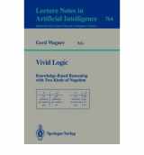 9780387576046-0387576045-Vivid Logic: Knowledge-Based Reasoning With Two Kinds of Negation