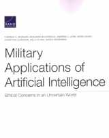 9781977403100-1977403107-Military Applications of Artificial Intelligence: Ethical Concerns in an Uncertain World