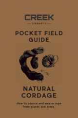 9781947281172-1947281178-POCKET FIELD GUIDE Natural Cordage: How to identify six of the top cordage plants in North America. Teaches how to harvest, prepare, and process ... how to turn those fibers into usable rope.