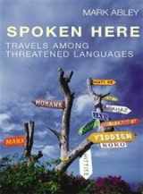 9780434011537-0434011533-Spoken Here : Travels Among Threatened Languages