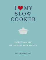 9781848990401-1848990405-I Love My Slow Cooker: More than 100 of the Best Ever Recipes