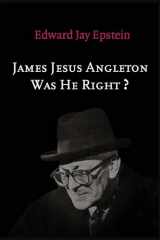 9781495203473-1495203476-James Jesus Angleton: Was He Right?