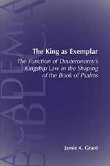 9781589831087-158983108X-The King As Exemplar: The Function of Deuteronomy's Kingship Law in the Shaping of the Book of Psalms (Academia Biblica (Series) (Society of Biblical ... (Society of Biblical Literature), No. 17.)