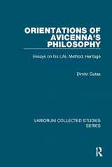 9781472436337-1472436334-Orientations of Avicenna's Philosophy: Essays on his Life, Method, Heritage (Variorum Collected Studies)