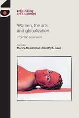 9780719096716-0719096715-Women, the arts and globalization: Eccentric experience (Rethinking Art's Histories)