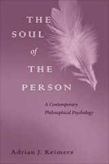 9780813227191-0813227194-The Soul of the Person: A Contemporary Philosophical Psychology