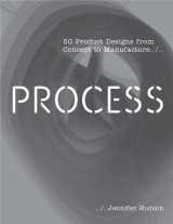 9781856695411-1856695417-Process: 50 Product Designs from Concept to Manufacture