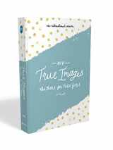 9780310080039-0310080037-NIV, True Images Bible, Hardcover: The Bible for Teen Girls