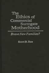 9780275946791-0275946797-The Ethics of Commercial Surrogate Motherhood: Brave New Families?