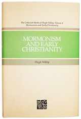 9780875791272-0875791271-Mormonism and Early Christianity (Collected Works of Hugh Nibley)
