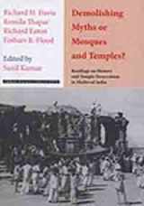 9788188789276-8188789275-Demolishing Myths or Mosques and Temples? Readings on History and Temple Desecretion in Medieval India