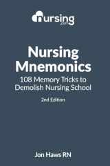 9781511448642-1511448644-Nursing Mnemonics: 108 Memory Tricks to Demolish Nursing School