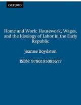 9780195085617-0195085612-Home and Work: Housework, Wages, and the Ideology of Labor in the Early Republic