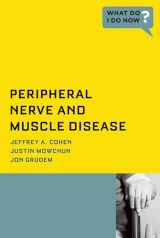 9780195375367-019537536X-Peripheral Nerve and Muscle Disease (What Do I Do Now)