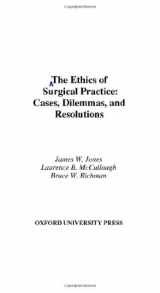 9780195321081-0195321081-The Ethics of Surgical Practice: Cases, Dilemmas, and Resolutions